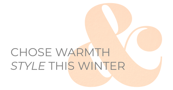 Chose warmth & style this winter